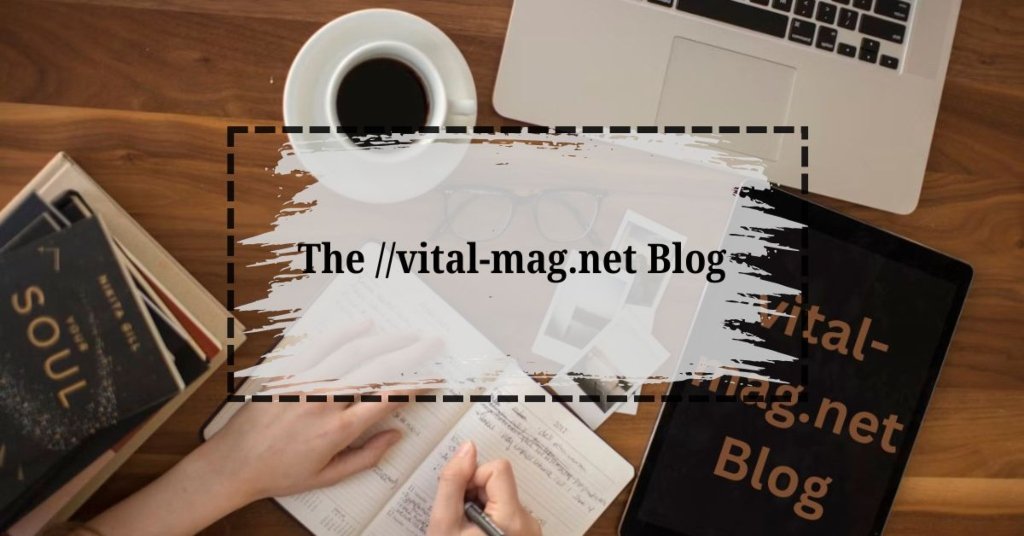 The //vital-mag.net Blog: Your Resource for Engaging Content